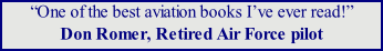 “One of the best aviation books I’ve ever read!” Don Romer, Retired Air Force pilot